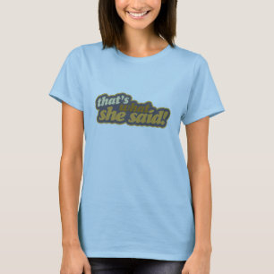 Dat zei ze ook. t-shirt