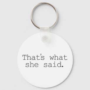 Dat zei ze. sleutelhanger