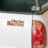 Dat zou ik in bacon wikkelen bumpersticker (Op Truck)