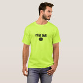 Dat zou ik wel doen. t-shirt (Voorkant volledig)
