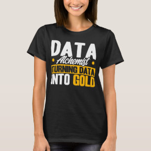 Data Analist Data Alchemist Data Into Gold Data SC T-shirt