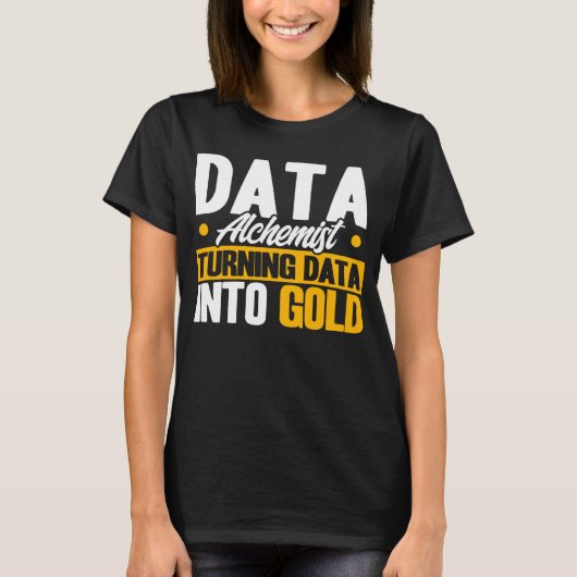 Data Analist Data Alchemist Data Into Gold Data SC T-shirt (Voorkant)