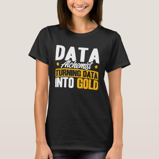 Data Analist Data Alchemist Data Into Gold Data SC T-shirt (Voorkant)