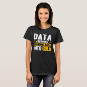 Data Analist Data Alchemist Data Into Gold Data SC T-shirt (Voorkant volledig)