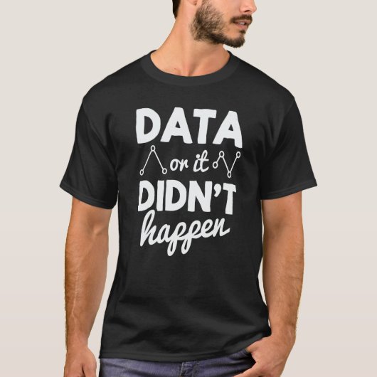 Data Analyst Data Or It Didnt Happen Statistics Da T-shirt (Voorkant)