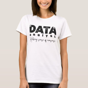 Data Analyst Design – Het gevoel van onzin T-shirt
