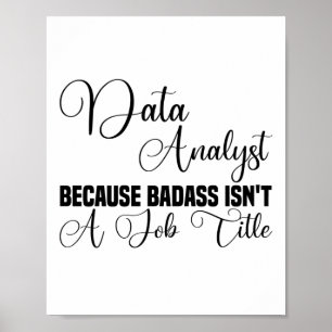 Data Analyst omdat Badass geen functie is Poster
