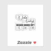 Data Analyst omdat Badass geen functie is Sticker (Vel)