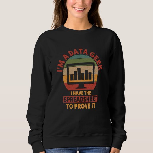 Data Geek Ik heb de spreadsheet om grappige dag te Trui (Voorkant)