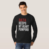 Data Houdt Mijn Hart Kloppend Spreadsheet Analist T-shirt (Voorkant volledig)