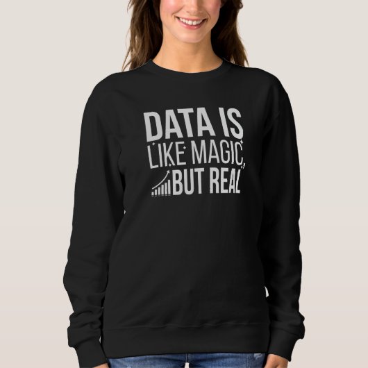 Data is als magie maar echte Data Scientist-gegeve Trui (Voorkant)