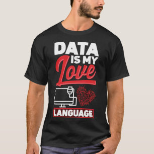 Data is mijn liefde taal data wetenschapper t-shirt
