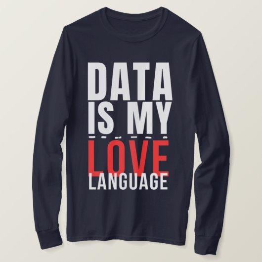 Data Is Mijn Liefdestaal - Grappige Datawetenschap T-shirt (Design voorkant)