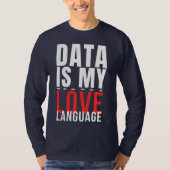 Data Is Mijn Liefdestaal - Grappige Datawetenschap T-shirt (Voorkant)