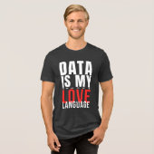 Data Is Mijn Liefdestaal - Grappige Datawetenschap Tri-Blend Shirt (Voorkant volledig)