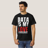 Data Is Mijn Taal Van De Liefde - Grappige Data We T-shirt (Voorkant volledig)