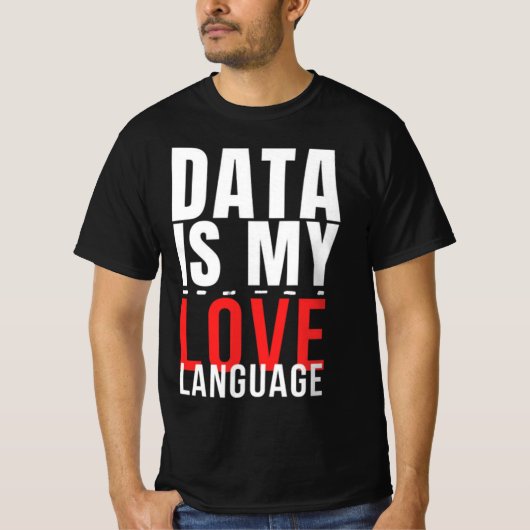Data Is Mijn Taal Van De Liefde - Grappige Data We T-shirt (Voorkant)