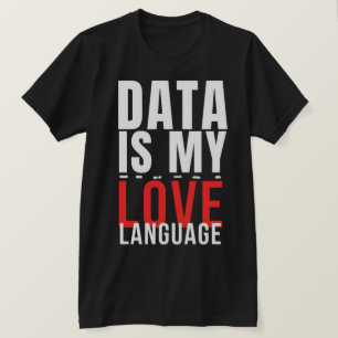 Data Is Mijn Taal Van De Liefde - Grappige Data We T-shirt