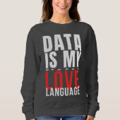 Data Is Mijn Taal Van De Liefde - Grappige Datawet Trui (Voorkant)
