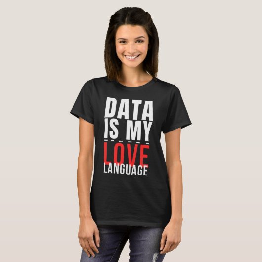 Data Is My Love Language beroemd gemaakt door Funn T-shirt (Voorkant volledig)