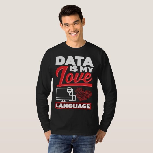 Data Is My Love Language Data Scientist T-shirt (Voorkant volledig)