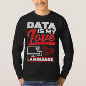 Data Is My Love Language Data Scientist T-shirt (Voorkant)