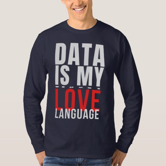 Data Is My Love Language - Funny Data Scientist T-shirt (Voorkant)