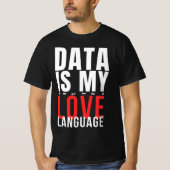 Data Is My Love Language - Funny Data Scientist T-shirt (Voorkant)