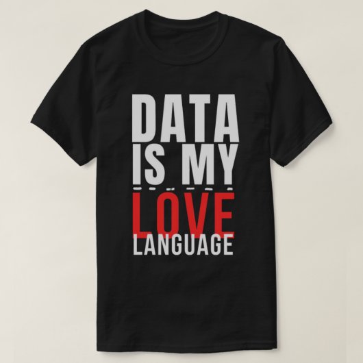 Data Is My Love Language - Funny Data Scientist T-shirt (Design voorkant)