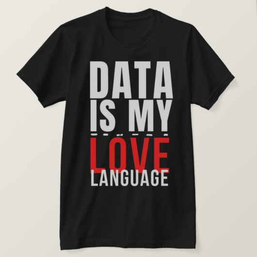 Data Is My Love Language - Funny Data Scientist T-shirt (Design voorkant)