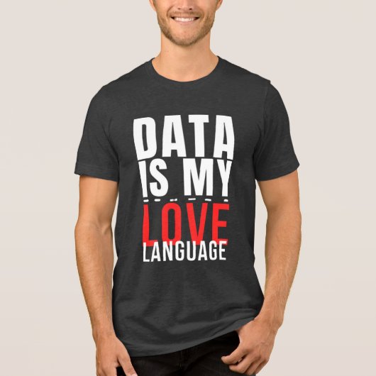 Data Is My Love Language - Funny Data Scientist Tri-Blend Shirt (Voorkant)