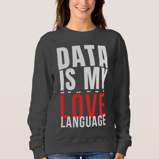 Data Is My Love Language - Funny Data Scientist Trui (Voorkant)