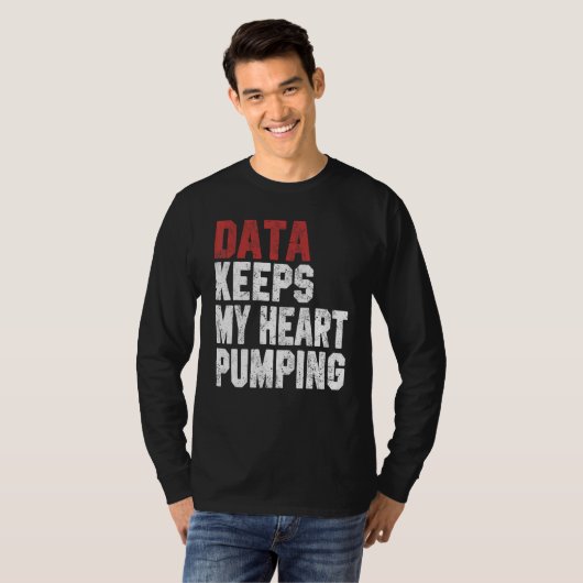 Data Keeps My Heart Pumping Spreadsheet Analyst Da T-shirt (Voorkant volledig)