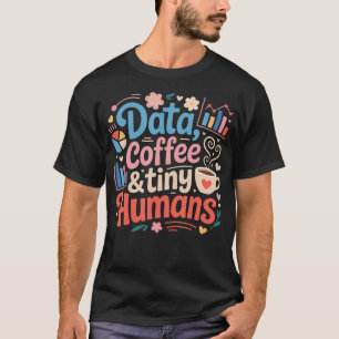 Data Koffie En Kleine Mensen Toegepaste Gedrag T-shirt