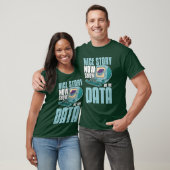Data Mining Leuk verhaal Nu laat me programmeren b T-shirt (Unisex)