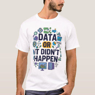 Data of het is niet gebeurd Analytics & Humor T-shirt