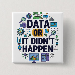 Data of het is niet gebeurd Analytics & Humor Vierkante Button 5,1 Cm