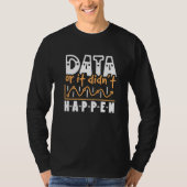 Data Or It Didn't Behavior Analyst Special Ed T-shirt (Voorkant)