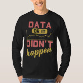 Data Or It Didn't Happen Behavior Analyst T-shirt (Voorkant)
