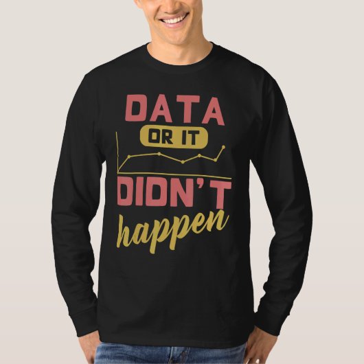 Data Or It Didn't Happen Behavior Analyst T-shirt (Voorkant)