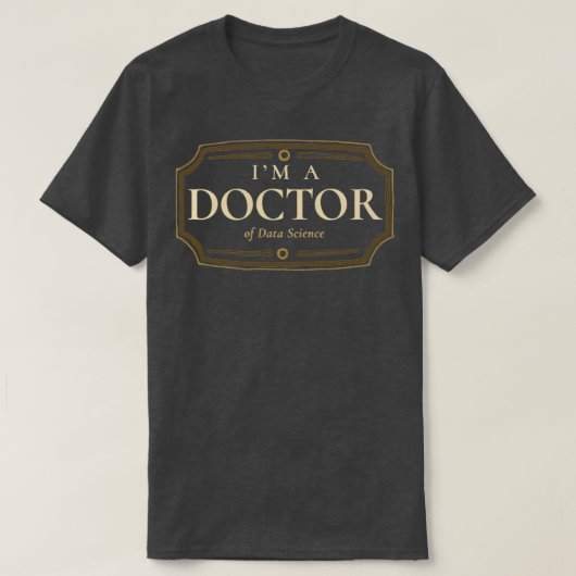 Data Science Doctorate Grage PhD Afstuderen Cadeau T-shirt (Design voorkant)