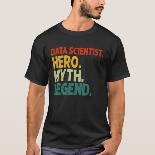 Data Scientist Hero Myth Legend Data Scientist T-shirt (Voorkant)