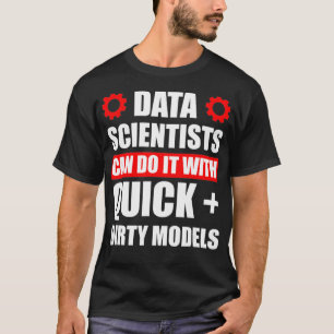 Data Scientist Quick Dirty Data Science Mining Ana T-shirt
