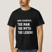 Data Scientist the Man the Myth the Legend T-shirt (Voorkant)