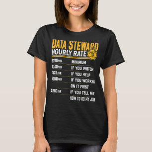 Data Steward Hourly Rate Data Officer Steward T-shirt
