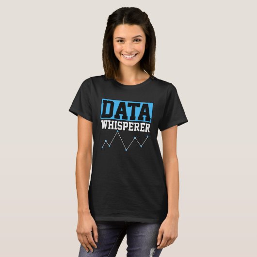 Data Whisperer For Analysists Scientists T-shirt (Voorkant volledig)