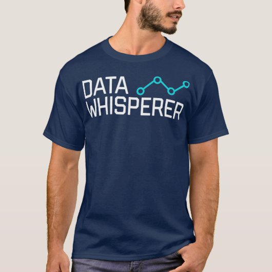 Data Whisperer Gift Funny Science Analyst T-shirt (Voorkant)