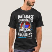 Database Administrator In Progress Trainee Student T-shirt (Voorkant)