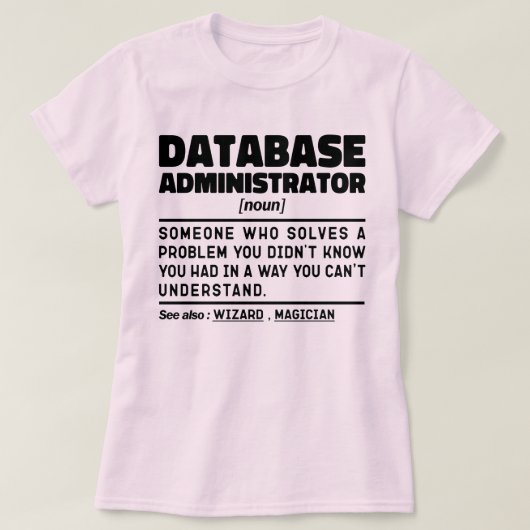 Database Administrator zelfstandig naamwoord Cool  T-shirt (Design voorkant)