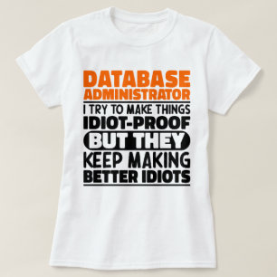 Databasebeheerder I probeer dingen grappig te make T-shirt